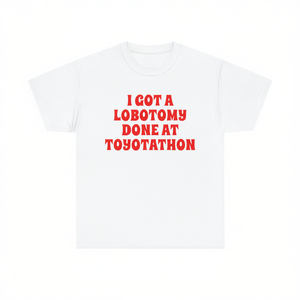 Maglietta promozionale con scritta "I Got A Lobotomy Done At Toyotathon Meme", unisex, per adulti, a maniche corte, girocollo - Product Image 1