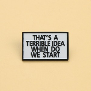 "Esa es una idea terrible, ¿cuándo empezamos?" Pin esmaltado - Product Image 2