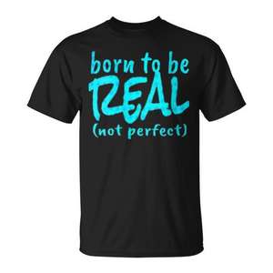 Camiseta Born To Be Real Not Perfect, unisex, cuello redondo, manga corta, ropa promocional para adultos - Product Image 1