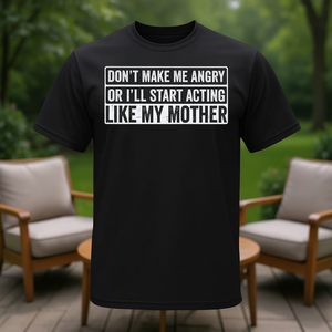 Camiseta promocional: No me hagas enfadarse o me comportaré como mi madre - Product Image 3