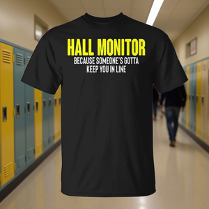 Alguien tiene que tenerte a la vuelta de su alcance! Camiseta Hall Monitor Hallway - Product Image 3