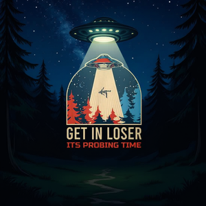 Camiseta promocional Get in Loser UFO Alien T-Shirt Probing Time - Product Image 3