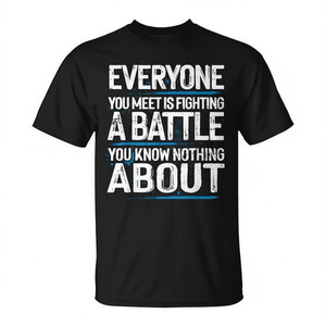 Tout le monde combat une bataille dont vous ne savez rien T-Shirt - Product Image 2