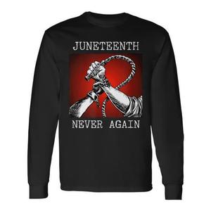 Maglietta a maniche lunghe Juneteenth Never Again, girocollo unisex, abbigliamento promozionale per adulti - Product Image 1