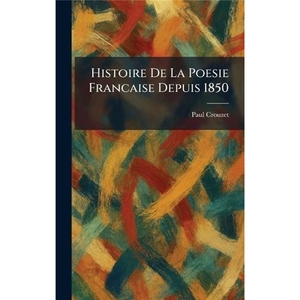 Histoire de la poésie française depuis 1850 par Paul (français) Couverture rigide B - Product Image 1