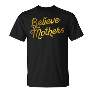 T-shirt « Believe Mothers » : Déclaration en faveur du consentement éclairé et contre les vaccins - Product Image 3