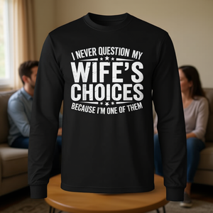 Je ne remets jamais en question les choix de ma femme, humorisme conjugal, t-shirt à manches longues pour mari - Product Image 3
