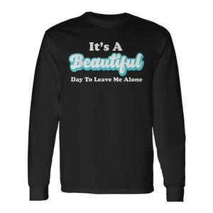 Camiseta de manga larga con estampado serigráfico unisex de cuello redondo para adultos con la frase: It's A Beautiful Day To Leave Me Alone - Product Image 1