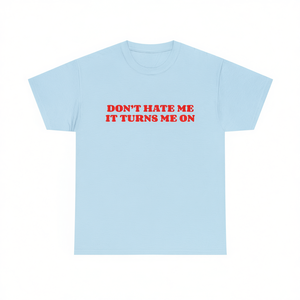 T-shirt Don't Hate Me IT Turns Me On, divertente, ironica, sarcastica, idea regalo scherzosa - Product Image 1