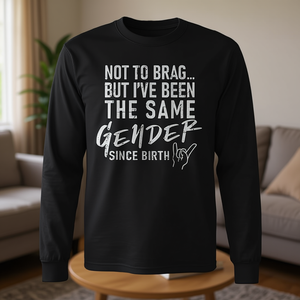 T-shirt à manches longues, pour ne pas se vanter, mais je suis du même sexe depuis la naissance, taille adulte unisexe - Product Image 3