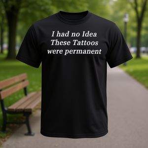 Je ne savais pas que ces tatouages étaient permanents sur un t-shirt. - Product Image 3