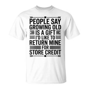 Dicen que envejecer es un regalo, y me gustaría devolver el mío para obtener un crédito en la tienda. Camiseta - Product Image 1