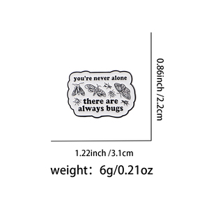 Broche en émail d'insecte de dessin animé « tu n'es <span class=keywords><strong>jamais</strong></span> <span class=keywords><strong>seul</strong></span>(e) », épingles à revers, badges, accessoires vestimentaires, bijoux de mode, cadeaux pour amis - Product Image 2