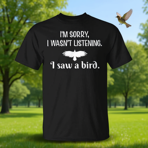 Je suis désolé, je n'écoutais pas, j'ai vu un oiseau, t-shirt pour les amoureux des animaux - Product Image 3