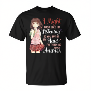 Puedo parecer que te estoy escuchando, pero en mi cabeza estoy pensando en una camiseta de anime. - Product Image 2