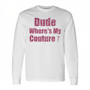 Dude Wheres My Couture Camiseta de manga larga blanca unisex talla adulta - Product Image 2