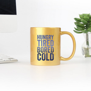Hungry Tired Bored Cold <b>Gold</b> & Silver <b>Mug</b> - Product Image 1