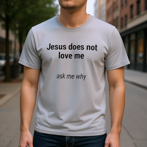 T-shirt con scritta ironica 'Jesus Does Not Love Me' per adulti, unisex, grigia - Product Image 3