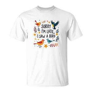 Camiseta unisex con diseño de pájaros, cuello redondo, manga corta, impresión digital, diseño de observación de aves para adultos, lo siento por estar tarde, vi un pájaro - Product Image 1