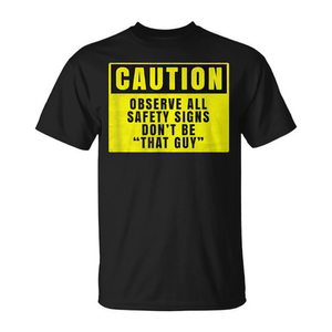 Camiseta con la frase "Caution Observe All Safety Signs Don't Be That Guy", color negro, para adultos, unisex - Product Image 2