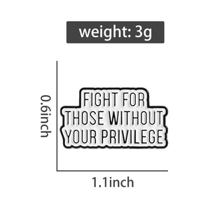 Lucha por aquellos sin tu privilegio, alfileres esmaltados, citas inspiradoras, broches de Metal, decoración, mochila, insignia de solapa, joyería divertida - Product Image 6