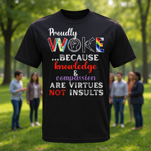 Camiseta Proudly Woke, Ropa Promocional con la Lema: Conocimiento, Compasión y Son Virtudes - Product Image 3