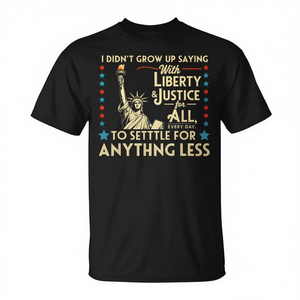 Camiseta con la frase: No me crié diciendo que con libertad y justicia se cuenta la libertad y la justicia para todos cada día - Product Image 2