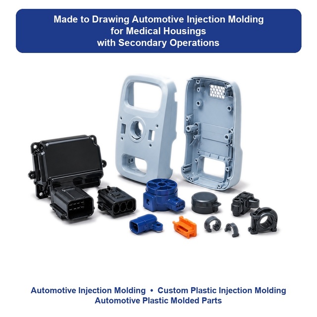Made to Drawing Automotive Injection Molding for Medical Housings with Secondary Operations