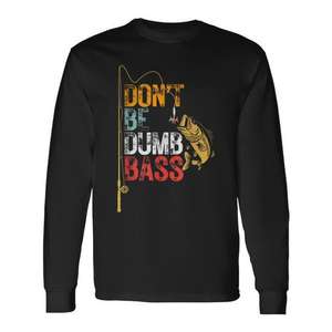 Camiseta de manga larga con estampado de bromas sobre pesca, para pescadores, de Dont Be A Dumb Bass Fishing - Product Image 1