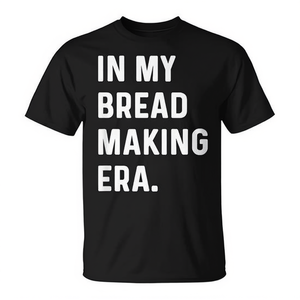 Camiseta In My Bread Making Era, Ropa Promocional para Panaderos y Amantes de la Panadería - Product Image 2