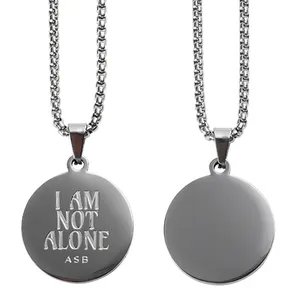 Engraved I Am Not Alone Words Necklace Factory Custom Necklace Round Shape Silver Stainless Steel Jewelry Necklace for Women Men