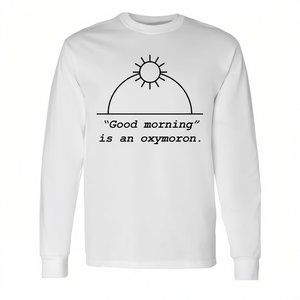 Camiseta de Manga Larga con la Frase "Good Morning Is an Oxymoron Attitude", Camiseta Promocional Premium - Product Image 2