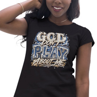 Livraison rapide Impression GOD DON'T PLAY ABOUT Me Design DTF par transfert thermique