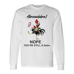 Maglietta a maniche lunghe promozionale con stampa 'Abracadabra Nope You're Still A Chicken' - Product Image 1