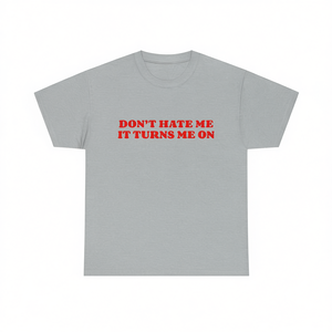 Camiseta Don't Hate Me It Turns Me On, camiseta promocional de algodón de manga corta con cuello redondo unisex - Product Image 2