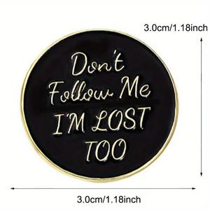 "Ne me suivez pas, je suis perdu aussi" Lettre noire Broche Énonciations célèbres Phrases: Accessoires décoratifs pour sac à dos Badge décolleté - Product Image 3