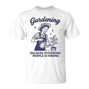Camiseta Gardening Because Punching People Is Wrong para adultos, unisex, blanca, de manga corta, con cuello redondo - Product Image 1