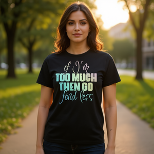 Si soy demasiado, busca algo más sencillo - Camiseta con cita de autoestima y afirmación personal - Product Image 3