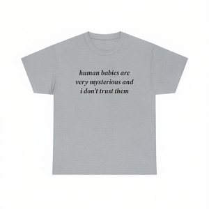 Camiseta con estampado de bebés humanos misteriosos y no confiables, camiseta promocional de algodón unisex con cuello redondo y manga corta para adultos - Product Image 2