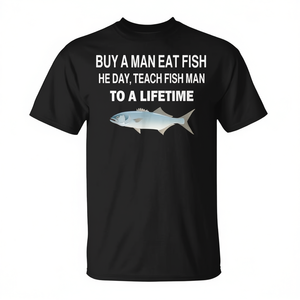 T-shirt « Achetez un homme qui mange du poisson, il apprend au poisson à manger toute sa vie » - Product Image 2