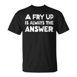 Camiseta con el lema "A Fry Up Is Always The Answer" y el slogan de desayuno inglés completo - Product Image 1