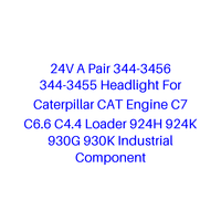 24V Sepasang 344-3456 344-3455 Lampu Depan Untuk Mesin Caterpillar CAT C7 C6.6 C4.4 Loader 924H 924K 930G 930K Komponen Industri