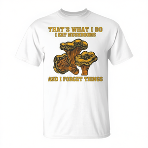 Eso es lo que hago, comiendo setas y olvidando cosas. - Product Image 2