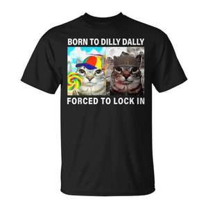 Né pour Dilly Dally forcé de s'enfermer dans le chat Meme T-shirt - Product Image 1