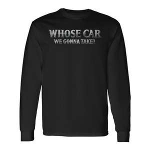 Camiseta de manga larga con cita del meme de la película "Whose Car We Gonna Take" - Product Image 1