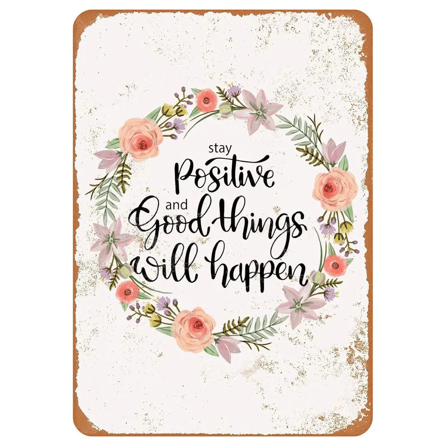 Custom Quotes Metal Tin Signs Stay Positive and Good Things Will Happen Funny Vintage Tin Sign 12 x 8 Inch Wall Art Decor