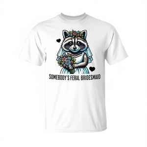 Somebody's Feral <b>Bridesmaid</b> Wedding Sarcasm Humor T-<b>Shirt</b> - Product Image 2