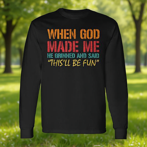 Quand Dieu m'a créé, il a souri et a dit que c'était allé se bien passer, T-shirt à manches longues - Product Image 3