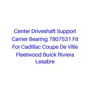 Soporte <span class=keywords><strong>de</strong></span> Cojinete Central del Eje <span class=keywords><strong>de</strong></span> Transmisión 7807531 Compatible con <span class=keywords><strong>Cadillac</strong></span> Coupe <span class=keywords><strong>De</strong></span> <span class=keywords><strong>Ville</strong></span>, Fleetwood, Buick Riviera, Lesabre - Product Image 1