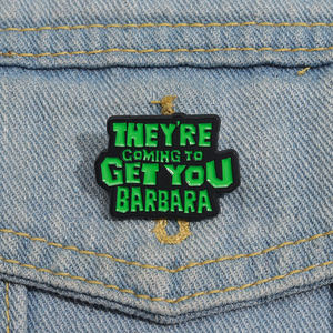 Ze Komen Om Je Te Krijgen Barbara Emaille Pin Groen Citaat Metalen Broche Revers Badge Sieraden Rugzak Accessoires - Product Image 1